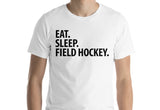Field Hockey T-Shirt, Eat Sleep Field Hockey shirt Mens Womens Gifts-WaryaTshirts