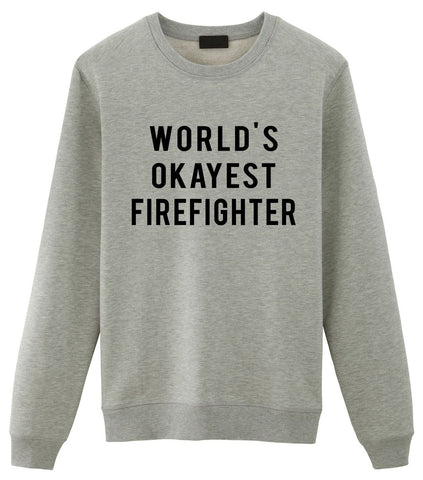 Firefighter Sweater, Firefighter Gift, World's Okayest Firefighter Sweatshirt Mens & Womens Gift-WaryaTshirts