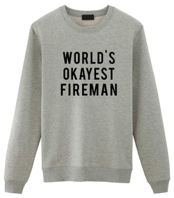Fireman Gift, World's Okayest Fireman Sweatshirt