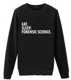 Forensic Science Gifts, Forensic Science Sweater, Eat Sleep Forensic Science Sweatshirt Mens Womens Gift