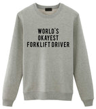 Forklift Driver Gift, World's Okayest Forklift Driver Sweatshirt Mens & Womens Gift-WaryaTshirts