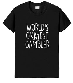 Gambler Shirt, World's Okayest Gambler T-Shirt Men & Women Gifts