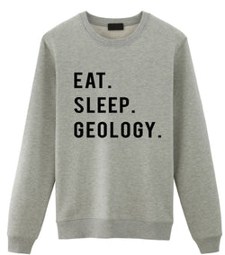 Geology Sweater, Geologist Gift, Eat Sleep Geology Sweatshirt Mens & Womens Gift-WaryaTshirts