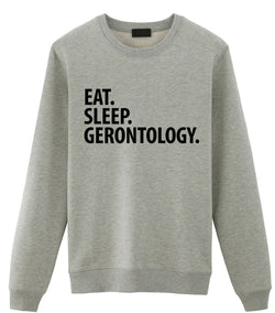 Gerontology Sweater, Eat Sleep Gerontology Sweatshirt Mens Womens Gift - 2316