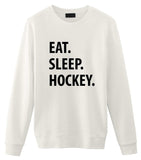Hockey Sweater, Eat Sleep Hockey Sweatshirt Gift for Men & Women