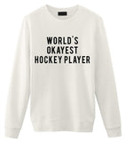Hockey Sweater, World's Okayest Hockey Player Sweatshirt Gift for Men & Women-WaryaTshirts