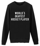 Hockey Sweater, World's Okayest Hockey Player Sweatshirt Gift for Men & Women-WaryaTshirts