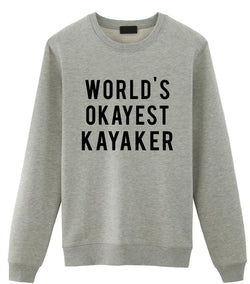 Kayaker Gifts, World's Okayest Kayaker Sweatshirt Men Womens Gift-WaryaTshirts