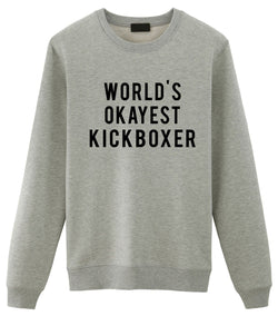 Kickboxing Gift, World's Okayest Kickboxer Sweatshirt Mens & Womens Gift
