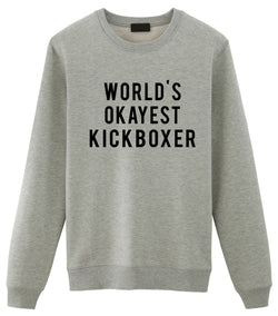 Kickboxing Gift, World's Okayest Kickboxer Sweatshirt Mens & Womens Gift