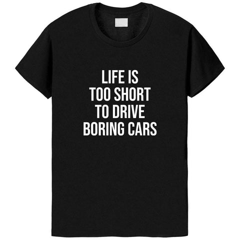 Life is Too Short to Drive Boring Cars T-Shirt-WaryaTshirts