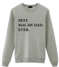 Macaw Dad Sweater, Best Macaw Dad Ever Sweatshirt, Gift for Macaw Dad - 1956