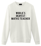 Maths Teacher Gift, World's Okayest Maths Teacher Sweatshirt Mens & Womens Gift-WaryaTshirts
