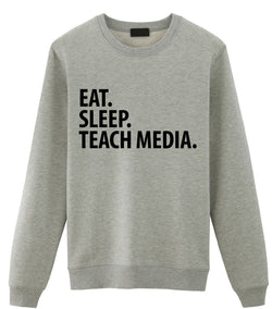 Media Teacher Gift, Eat Sleep Teach Media Sweatshirt Mens Womens Gift