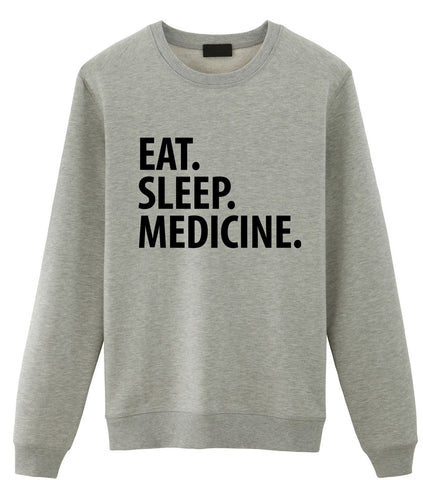 Medicine Sweater, Eat Sleep Medicine sweatshirt Mens Womens Gifts-WaryaTshirts