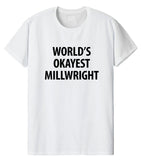 Millwright T-Shirt, World's Okayest Millwright T Shirt Gift for Him or Her-WaryaTshirts