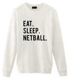 Netball Sweater, Eat Sleep Netball Sweatshirt Mens Womens