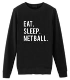 Netball Sweater, Eat Sleep Netball Sweatshirt Mens Womens