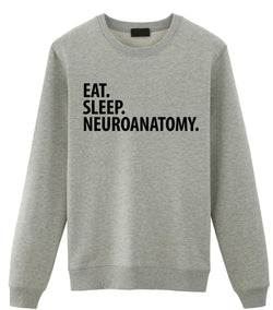 Neuroanatomy Sweater, Eat Sleep Neuroanatomy Sweatshirt Mens Womens Gift - 2963