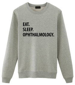Ophthalmology Sweater, Eat Sleep Ophthalmology sweatshirt Mens Womens Gifts