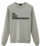 Pathophysiology Sweater, Eat Sleep Pathophysiology Sweatshirt Mens Womens Gift - 2952-WaryaTshirts