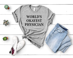 Physician T-Shirt, World's Okayest Physician Shirt Mens Womens Gifts