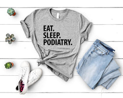 Podiatry T-Shirt, Eat Sleep Podiatry Shirt Mens Womens Gift