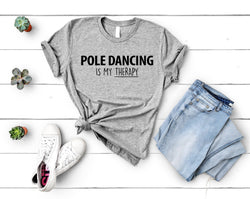 Pole dance shirt, Pole dancing is my therapy t-shirt Womens Gift - 2056
