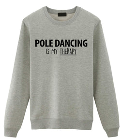 Pole Dancer Gift, Pole Dancing is My Therapy Sweatshirt Gift