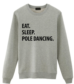 Pole Dancing Sweater, Pole Dancer, Eat Sleep Pole Dancing Sweatshirt Men Womens Gift