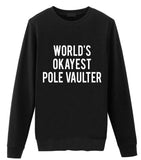 Pole Vault Sweater, Gift for Pole Vaulter, World's Okayest Pole Vaulter Sweatshirt Mens Womens Gift - 1731-WaryaTshirts