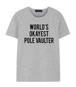 Pole Vault t shirt, Pole Vaulter Gift, World's okayest Pole Vaulter Shirt Gift for Men & Women