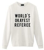 Referee Gift, World's Okayest Referee Sweatshirt Men Womens Gift
