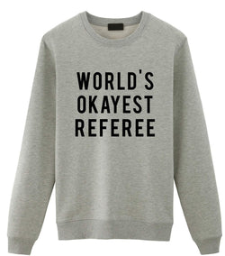 Referee Gift, World's Okayest Referee Sweatshirt Men Womens Gift-WaryaTshirts