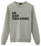 Science Teacher Sweater, Eat Sleep Teach Science Sweatshirt Mens Womens