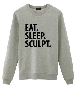 Sculpter Sweater, Eat Sleep Sculpt Sweatshirt Mens Womens Gifts - 2257-WaryaTshirts