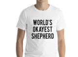 Shepherd T-Shirt, Shepherd Gift, World's Okayest Shepherd shirt Mens Womens Gifts