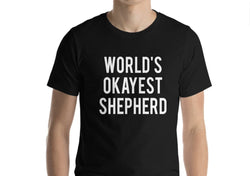 Shepherd T-Shirt, Shepherd Gift, World's Okayest Shepherd shirt Mens Womens Gifts