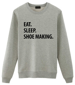 Shoe Maker Sweater, Eat Sleep Shoe Making sweatshirt Mens Womens Gifts