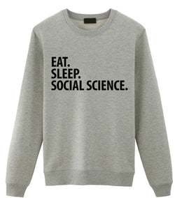 Social Science Gift, Eat Sleep Social Science Sweatshirt Mens Womens Gift