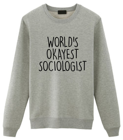 Sociologist Sweater, World's Okayest Sociologist Sweatshirt Gift for Men Women