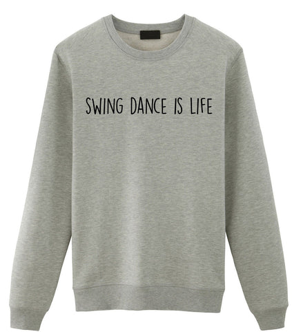 Swing Dance Sweater, Swing Dance is Life Sweatshirt Gift for Men & Women - 1902-WaryaTshirts
