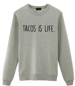 Taco Sweater, Taco Lover Gift, Tacos is Life Sweatshirt Gift for Men & Women - 1922