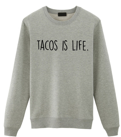 Taco Sweater, Taco Lover Gift, Tacos is Life Sweatshirt Gift for Men & Women - 1922-WaryaTshirts