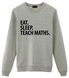 Teach Maths Sweater, Eat Sleep Teach Maths Sweatshirt Gift for Men & Women