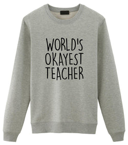 Teacher Sweater, World's Okayest Teacher Sweatshirt Gift for Men & Women