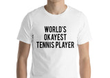 Tennis Player t shirt, Tennis Player Gift, World's okayest Tennis Player Shirt Gift for Men & Women-WaryaTshirts