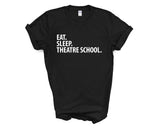 Theatre School T-Shirt, Eat Sleep Theatre School Shirt Mens Womens Gifts - 2266
