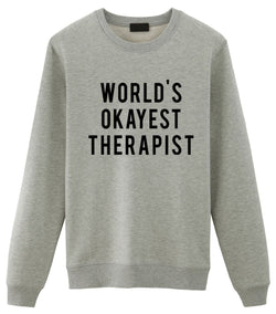 Therapist Sweater, Therapist Gift, World's Okayest Therapist Sweatshirt Mens & Womens Gift