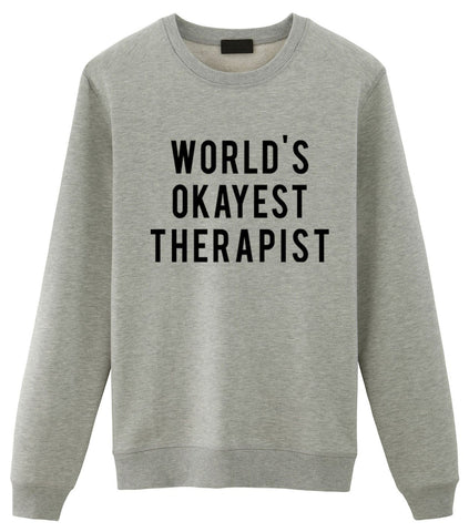 Therapist Sweater, Therapist Gift, World's Okayest Therapist Sweatshirt Mens & Womens Gift-WaryaTshirts